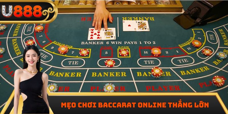 Mẹo chơi Baccarat online thắng lớn